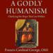 A Godly Humanism: Clarifying the Hope That Lies Within