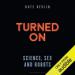 Turned On: Science, Sex and Robots