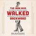 The Man Who Walked Backward