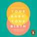Your Baby, Your Birth: Hypnobirthing Skills for Every Birth