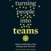 Turning People into Teams