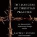 The Dangers of Christian Practice