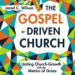 The Gospel-Driven Church