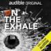 On the Exhale: An Audible Original