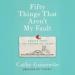 Fifty Things That Aren't My Fault