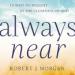 Always Near: 10 Ways to Delight in the Closeness of God