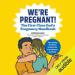 We're Pregnant!: The First Time Dad's Pregnancy Handbook