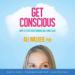 Get Conscious: How to Stop Overthinking and Come Alive