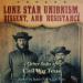 Lone Star Unionism, Dissent, and Resistance