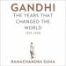 Gandhi: The Years That Changed the World, 1914-1948