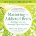 Mastering the Addicted Brain