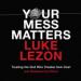 Your Mess Matters