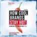 How Cool Brands Stay Hot: Branding to Generations Y and Z