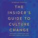 The Insider's Guide to Culture Change