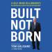 Built, Not Born