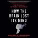 How the Brain Lost Its Mind