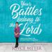 Your Battles Belong to the Lord