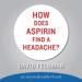 How Does Aspirin Find a Headache?