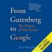 From Gutenberg to Google: The History of Our Future
