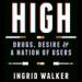 High: Drugs, Desire & a Nation of Users