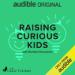 Raising Curious Kids