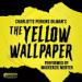Charlotte Perkins Gilman's The Yellow Wallpaper