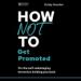 How Not to Get Promoted