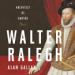 Walter Ralegh: Architect of Empire