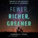 Fewer, Richer, Greener