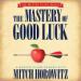 The Mastery of Good Luck: Master Class Series
