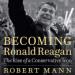 Becoming Ronald Reagan