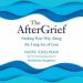 The AfterGrief: Finding Your Way Along the Long Arc of Loss