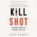 Kill Shot: A Shadow Industry, a Deadly Disease