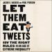 Let Them Eat Tweets