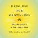 Drug Use for Grown-Ups: Chasing Liberty in the Land of Fear