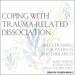 Coping with Trauma-Related Dissociation