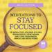 Meditations to Stay Focused