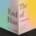 The End of Bias: A Beginning