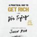 A Practical Way to Get Rich and Die Trying