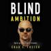 Blind Ambition: How to Go from Victim to Visionary