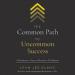 The Common Path to Uncommon Success