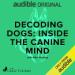 Decoding Dogs: Inside the Canine Mind