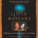 Little Matches: A Memoir of Finding Light in the Dark