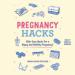 Pregnancy Hacks