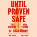 Until Proven Safe: The History and Future of Quarantine