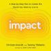 Impact: A Step-by-Step Plan to Create the World You Want to Live In