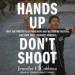 Hands Up, Don't Shoot