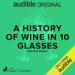 History of Wine in 10 Glasses