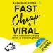 Fast, Cheap & Viral