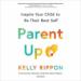 Parent Up: Inspire Your Child to Be Their Best Self
